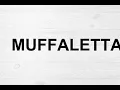 How To Pronounce Muffaletta
