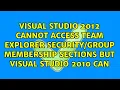Visual Studio 2012 cannot access Team Explorer membership sections but Visual