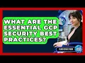 What Are The Essential GCP Security Best Practices - Cloud Stack Studio