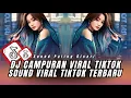 DJ MASHUP STYLE PAP RANDOM DJ CAMPURAN REMIX VIRAL TIKTOK TERBARU SLOW MENGKANE
