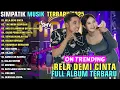 Download Lagu RELA DEMI CINTA - TAK INGIN BERPISAH || SIMPATIK MUSIK FULL ALBUM TERBARU 2025 || ON TRENDING