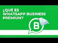 Que es WHATSAPP BUSINESS PREMIUM