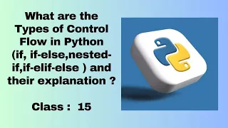 Types of Control Flow in Python if if-else nested-if if-elif-else explanation class - 15