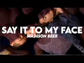 Download Lagu Madison Beer - Say It To My Face (Lyrics)