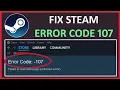 How To Fix Error Code 107 on Steam Fix Steam Store Error Failed To Load Web Page Unknown Error