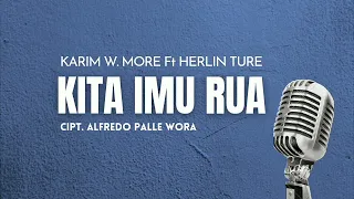 Download KITA IMU RUA - KARIM W. MORE feat HERLIN TURE ( Lirik Lagu ) MP3