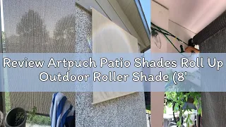 Review Artpuch Patio Shades Roll Up Outdoor Roller Shade 8 Wx8 H Cordless Exterior Roller Blinds