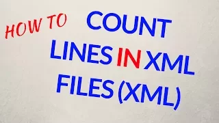 How to Count Lines in XML Files xml