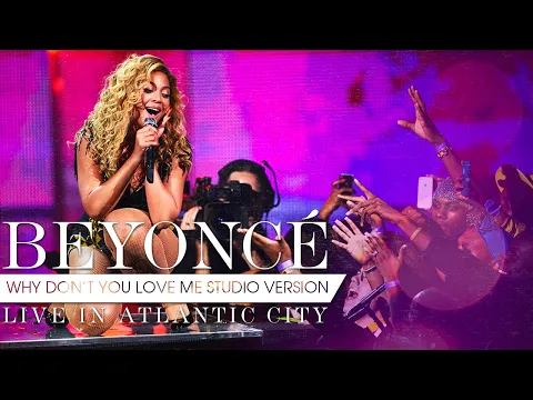 Download MP3 Beyoncé - Why Don't You Love Me (Live in Atlantic City Studio Version)