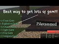 Best way to get LOTS OF GEMS pilgrammed