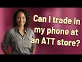 Can I trade in my phone at an ATT store