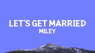 @miley - Let's Get Married (Lyrics)