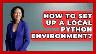 How To Set Up A Local Python Environment - Python Code School