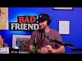 Itchy Bones & Dream Catchers | Ep 289 | Bad Friends
