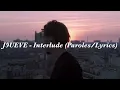 J9UEVE - Interlude (Paroles/Lyrics)