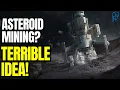 WHY ASTEROID MINING WILL FAIL
