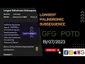 longest palindromic subsequence POTD GFG Problem of the Day C Java CodeThurst