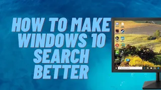 How To Make Windows 10 Search Better 