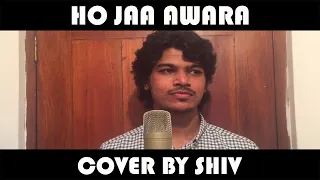 Download Ho Jaa Awara | Pal Pal Dil Ke Paas | Monali Thakur \u0026 Ash King | Cover By Shiv MP3