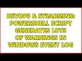 DevOps SysAdmins PowerShell script generates lots of warnings in Windows Event Log