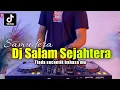 Download Lagu DJ SALAM SEJAHTERA - TIADA SECANTIK REMIX VIRAL TIKTOK TERBARU 2022 FULL BASS