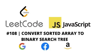 LEETCODE 108 JAVASCRIPT CONVERT SORTED ARRAY TO BINARY SEARCH TREE