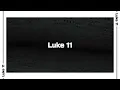 Luke 11 Bible Reading NIV