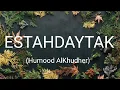 Download Lagu Humood AlKhudher - Estahdaytak (Lyrics)