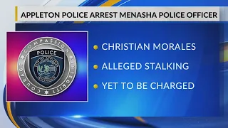 Menasha officer investigated arrested by Appleton PD over allegations of stalking
