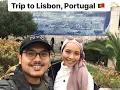 Portugal Trip Part 1 Lisbon