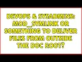 DevOps SysAdmins mod - symlink or something to deliver files from outside the doc root