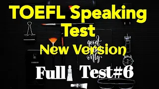 TOEFL Speaking # Full Test # New Version 6