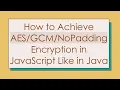 How to Achieve NoPadding Encryption in JavaScript Like in Java