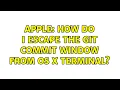 Apple How do I escape the git commit window from OS X terminal 2 Solutions