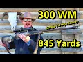 300 Win Mag at 845 Yards Savage 110 High Country