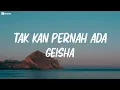 Download Lagu Tak Kan Pernah Ada  -  Geisha ( lirik )