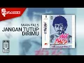 Download Lagu Iwan Fals - Jangan Tutup Dirimu (Official Karaoke Video)