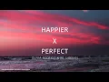 Download Lagu Happier x Perfect (slowed reverb) | Olivia Rodrigo \u0026 Ed Sheeran