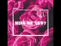 Miss Me Now?