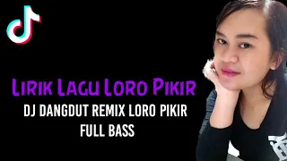 Download Lirik Lagu Loro Pikir || Dj Dangdut Remix Loro Pikir Full Bass MP3