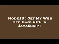 NodeJS Get My Web App Base URL in JavaScript