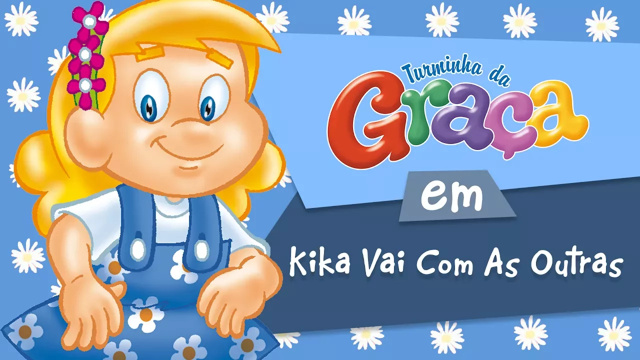 Turminha da Graça - Kika Vai Com As Outras