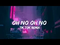 Oh no oh no oh no Tik tok [Remix ]Capone - oh no