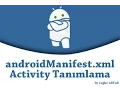 Android Programlama 17 Ders - AndroidManifest xml Dosyasinda Activity Tanimlamak