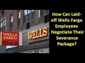 How Wells Fargo Employees Negotiate Their Severance Package