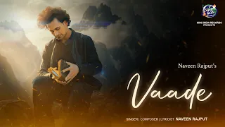 vaade official music video naveen rajput sing india records new romantic sad song 2025