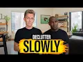 Declutter Slowly The Minimalists Ep 410