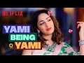 Lagu 7 Minutes Of Yami Gautam Being SAVAGE 🤣🔥| Dhoom Dhaam, Ginny Weds Sunny, OMG \u0026 More | Netflix India