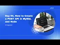 Day 54 How to Create a POST API in MySQL and Node