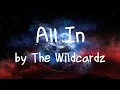 Download Lagu [Lyrics] All In by The Wildcardz / we could go all in / we could be in love by the end of the night